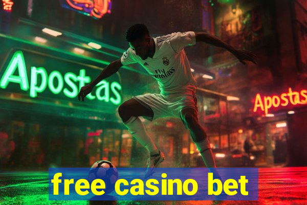 free casino bet