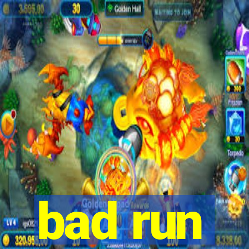 bad run