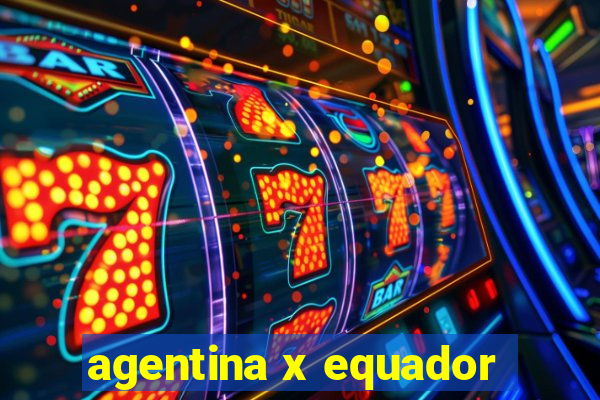 agentina x equador