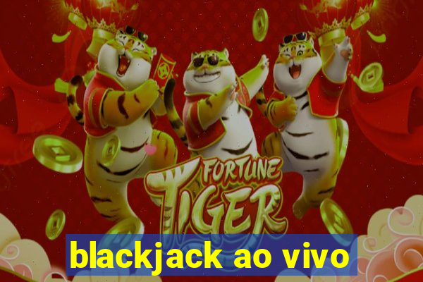 blackjack ao vivo