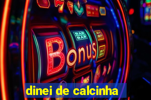 dinei de calcinha