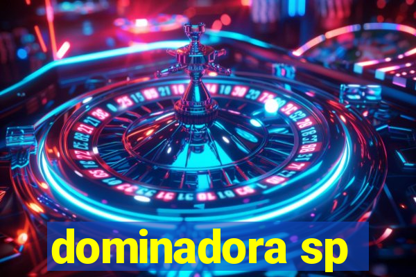 dominadora sp