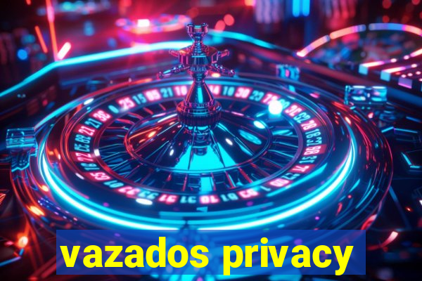 vazados privacy