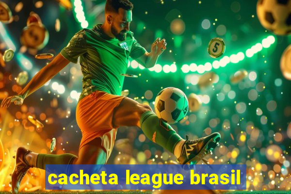 cacheta league brasil