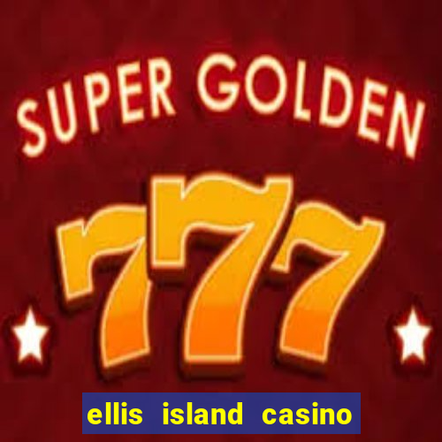 ellis island casino and brewery