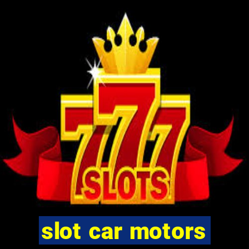 slot car motors