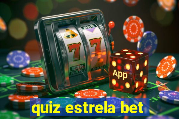 quiz estrela bet