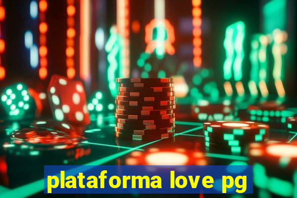 plataforma love pg