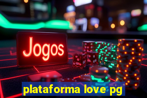 plataforma love pg