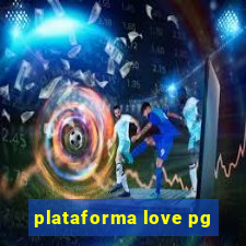 plataforma love pg