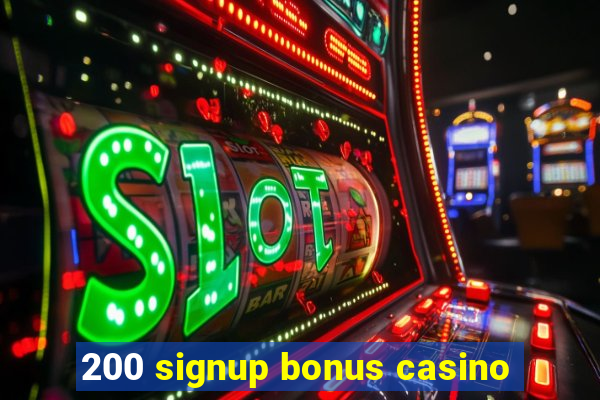 200 signup bonus casino