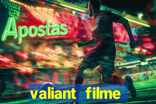 valiant filme completo dublado