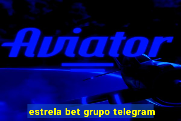 estrela bet grupo telegram