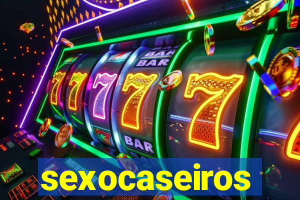 sexocaseiros