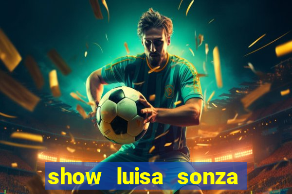 show luisa sonza porto alegre