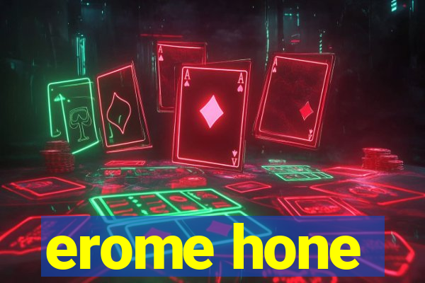 erome hone