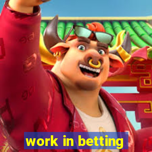 work in betting