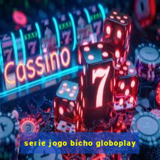 serie jogo bicho globoplay