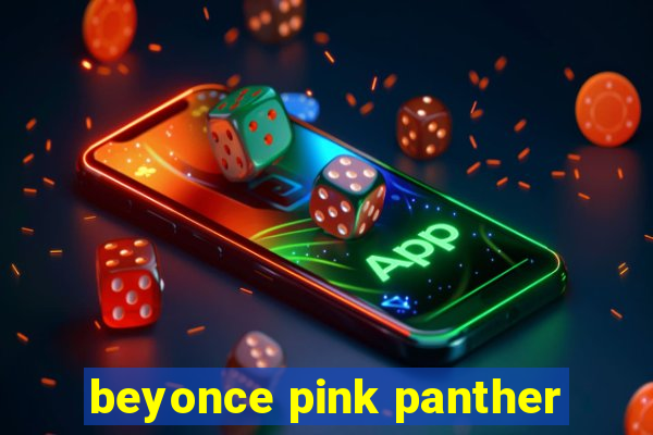 beyonce pink panther