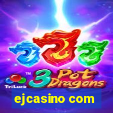 ejcasino com