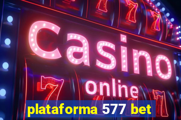 plataforma 577 bet