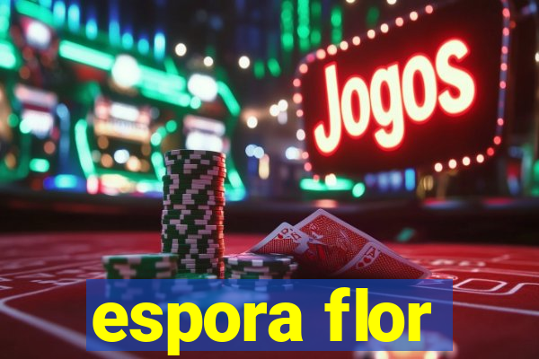 espora flor