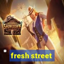 fresh street