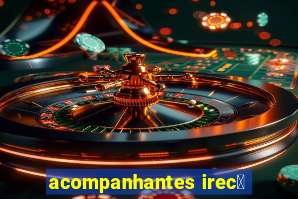 acompanhantes irec锚