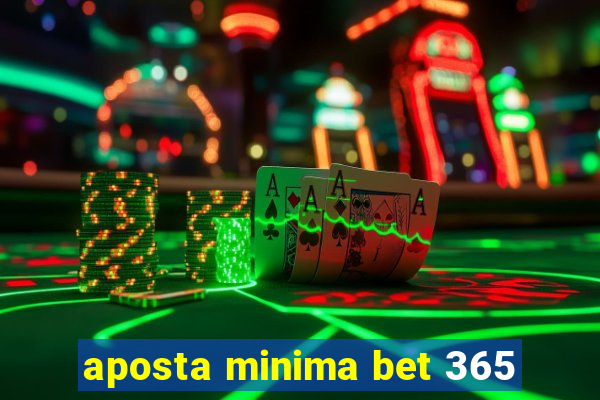 aposta minima bet 365