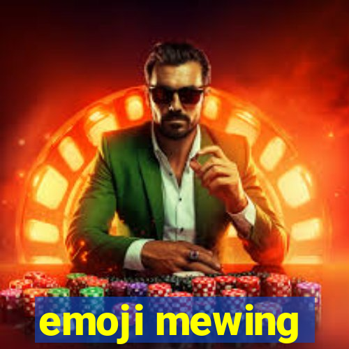 emoji mewing