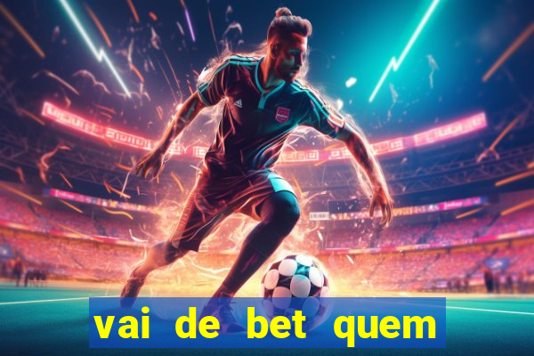 vai de bet quem é o dono