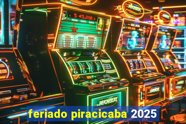 feriado piracicaba 2025