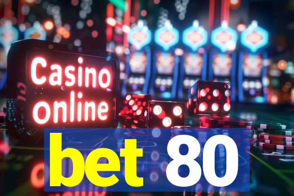 bet 80