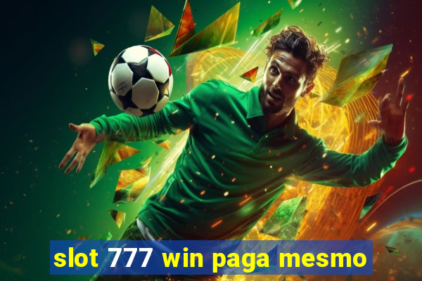 slot 777 win paga mesmo