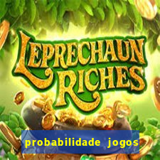 probabilidade jogos de hoje