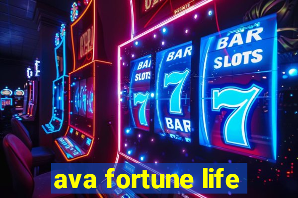 ava fortune life