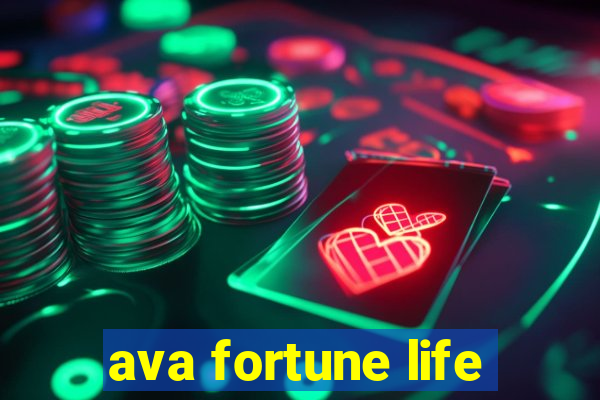 ava fortune life