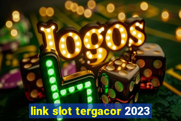 link slot tergacor 2023