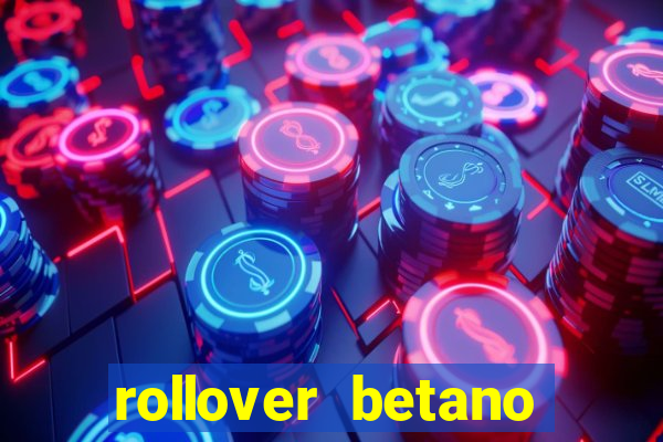 rollover betano como funciona