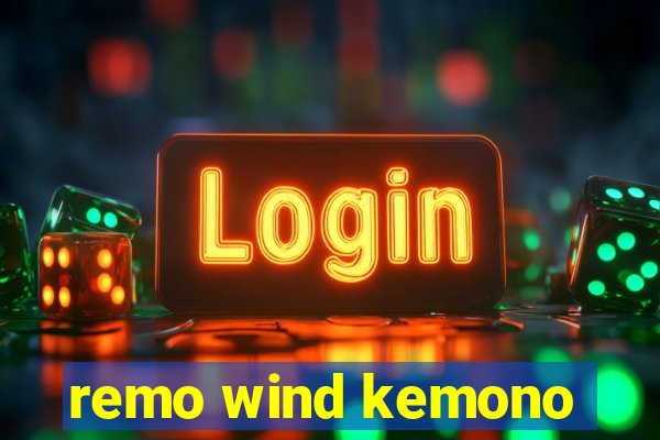 remo wind kemono