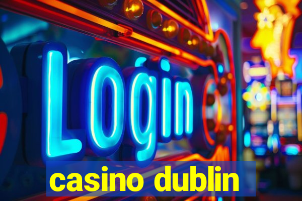 casino dublin