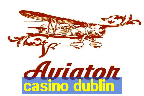 casino dublin