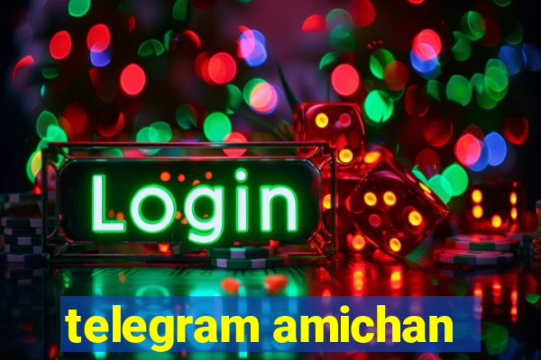 telegram amichan