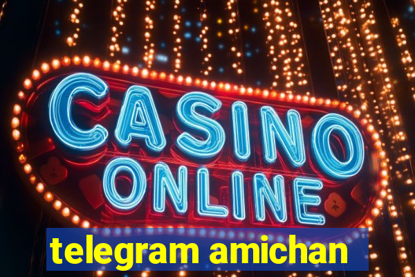 telegram amichan