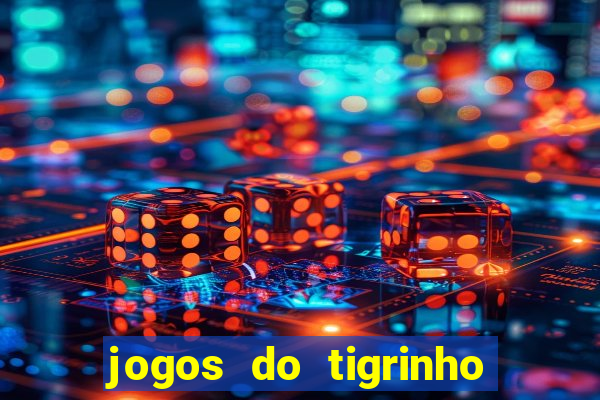 jogos do tigrinho que mais pagam