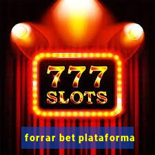 forrar bet plataforma