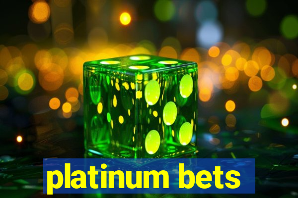 platinum bets