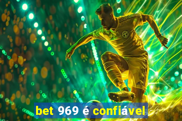 bet 969 é confiável