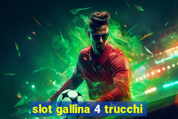 slot gallina 4 trucchi