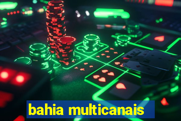 bahia multicanais